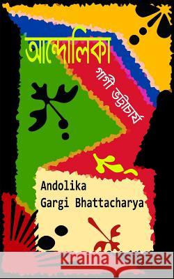 Andolika Mrs Gargi Bhattacharya 9781532765926 Createspace Independent Publishing Platform