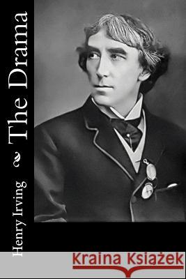 The Drama Henry Irving 9781532768866 Createspace Independent Publishing Platform