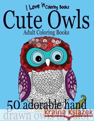 Adult Coloring Books: Cute Owls - 50 adorable owls to color Books, I. Love It Coloring 9781532770111 Createspace Independent Publishing Platform