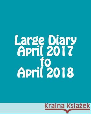 Large Diary April 2017 to April 2018 Maisy Millard 9781532770623 Createspace Independent Publishing Platform