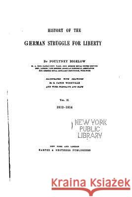 History of the German Struggle for Liberty - Vol. II Poultney Bigelow 9781532771620