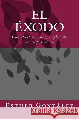 El Exodo: Con ilustraciones, explicado verso por verso Pictures, Windows 9781532772450 Createspace Independent Publishing Platform