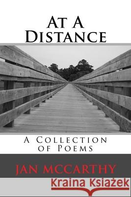 At A Distance: A Collection of Poems Jan McCarthy 9781532772757 Createspace Independent Publishing Platform