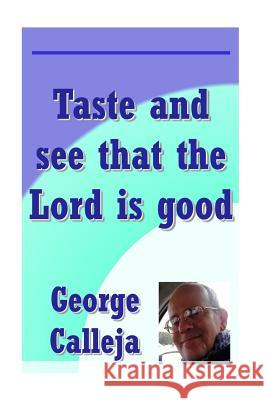 Taste and see that the Lord is good George Calleja 9781532773310