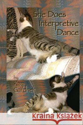 she does interpretive dance Gardner, Kay 9781532773372 Createspace Independent Publishing Platform