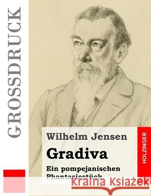 Gradiva (Großdruck): Ein pompejanischen Phantasiestück Jensen, Wilhelm 9781532774423