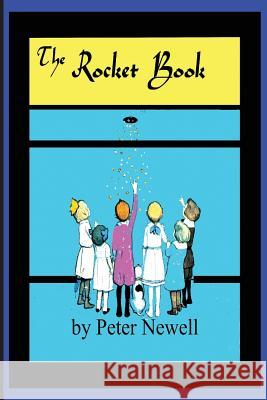 The Rocket Book: written and illustrated by Peter Newell Newell, Peter 9781532774461