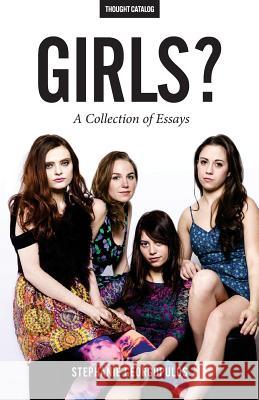 Girls? Thought Catalog Stephanie Georgopolus 9781532774645 Createspace Independent Publishing Platform