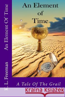An Element Of Time Freeman, K. L. 9781532777752 Createspace Independent Publishing Platform