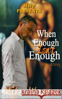 When Enough Isn't Enough Mike Warren 9781532777844 Createspace Independent Publishing Platform