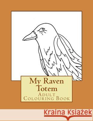 My Raven Totem: Adult Colouring Book Tammy Lawrence-Cymbalisty 9781532779916