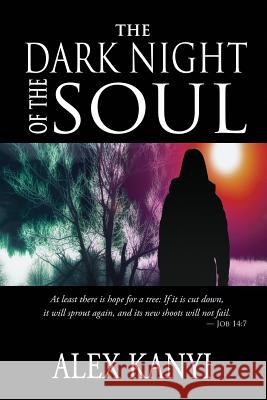 The Dark Night of the Soul Quest Publications Alex Kanyi 9781532780875 Createspace Independent Publishing Platform