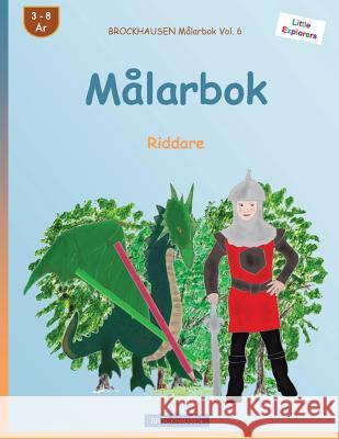 BROCKHAUSEN Målarbok Vol. 6 - Målarbok: Riddare Golldack, Dortje 9781532781032 Createspace Independent Publishing Platform