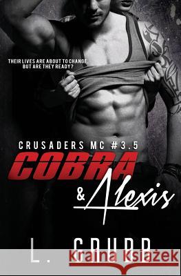 Cobra & Alexis (Crusaders MC #3.5) L. Grubb 9781532781643 Createspace Independent Publishing Platform