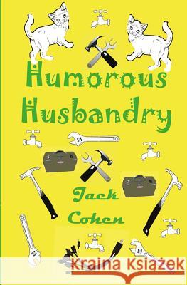 Humorous Husbandy Jack Cohen 9781532782084 Createspace Independent Publishing Platform
