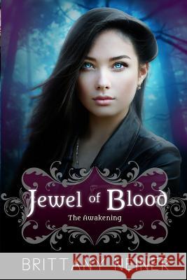 Jewel of Blood: The Awakening Brittany L. Neiner 9781532783944