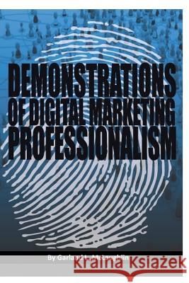 Demonstrations of Digital Marketing Professionalism MR Garland L. McLaughlin 9781532785047