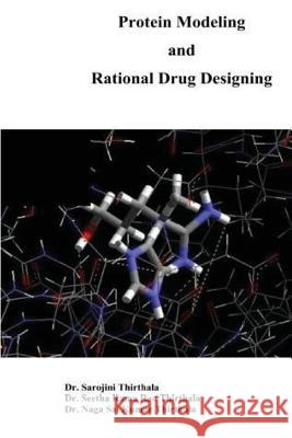 Protein Modelling and Rational Drug Designing Dr Sarojini Thirthala 9781532785627 Createspace Independent Publishing Platform
