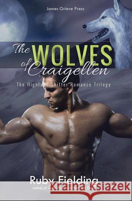 The Wolves of Craigellen: The Highland Shifter Romance Trilogy Pj Adams 9781532786488 Createspace Independent Publishing Platform