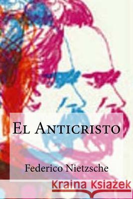 El Anticristo Federico Nietzsche Edibooks 9781532787546 Createspace Independent Publishing Platform