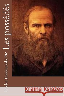 Les Possédés Dostoievski, Fiodor 9781532787997 Createspace Independent Publishing Platform