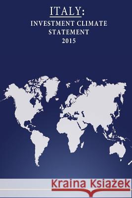 Italy: Investment Climate Statement 2015 United States Department of State        Penny Hill Press 9781532788345 Createspace Independent Publishing Platform