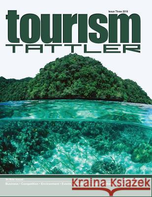 Tourism Tattler March 2016: Issue 3 of 2016 Desmond Langkilde Adv Louis Nel Adrienne Harris 9781532788901