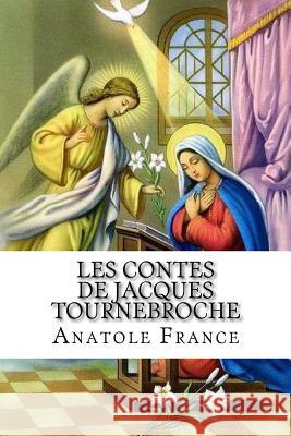 Les contes de Jacques Tournebroche France, Anatole 9781532788918