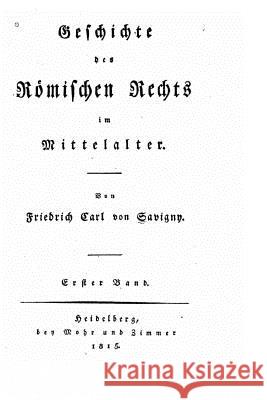 Geschichte des römischen Rechts im Mittelalter Savigny, Friedrich Karl Von 9781532789212