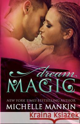 Dream Magic Michelle Mankin 9781532789342 Createspace Independent Publishing Platform