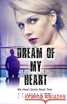 Dream of My Heart J. L. Walker 9781532789472 Createspace Independent Publishing Platform