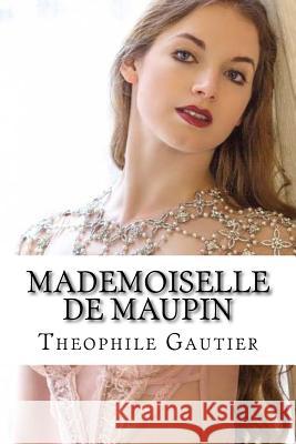 Mademoiselle de Maupin M. Theophile Gautier 9781532789960 Createspace Independent Publishing Platform