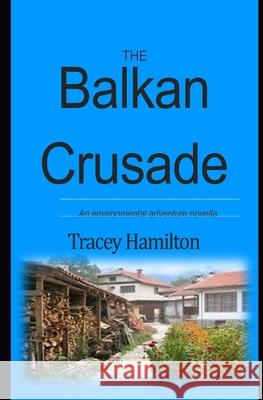 The Balkan Crusade Tracey Hamilton 9781532790935