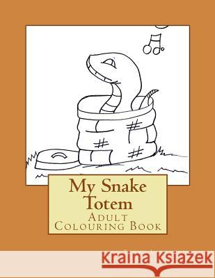 My Snake Totem: Adult Colouring Book Tammy Lawrence-Cymbalisty 9781532791178