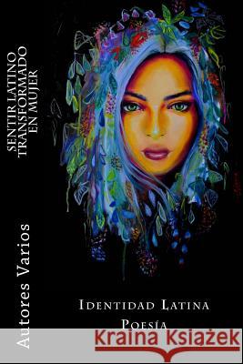 Sentir latino transformado en mujer: Poemas con Identidad Latina Cecibd 9781532791468 Createspace Independent Publishing Platform