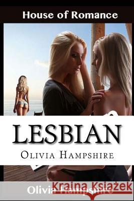 Lesbian: House of Romance Olivia Hampshire 9781532793042 Createspace Independent Publishing Platform