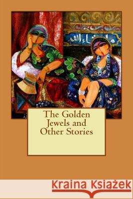 The Golden Jewels and Other Stories Fatimah Al-Asad 9781532794612