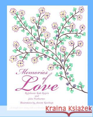 Memories of Love Johnnie Ruth Rogers John Warburton Annette Rawlings 9781532795800