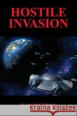 Hostile Invasion Jonathan Valkanet 9781532796739 Createspace Independent Publishing Platform