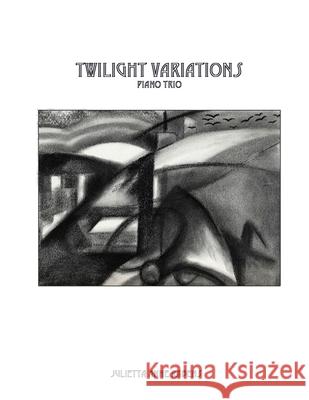 Twilight Variations: For Piano Trio Julietta Anne Rabens 9781532796937 Createspace Independent Publishing Platform