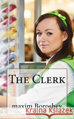 The Clerk Maxim Boroshev 9781532797200