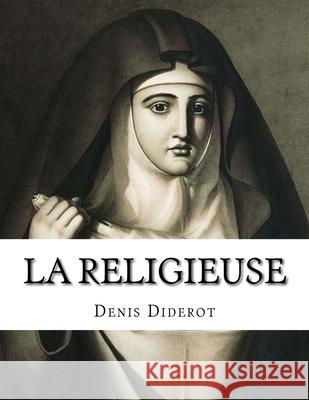 La religieuse Jules Assezat Denis Diderot 9781532797248 Createspace Independent Publishing Platform