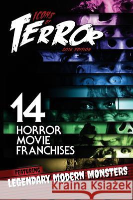 Icons of Terror: 14 Horror Movie Franchises Featuring Legendary Modern Monsters Steve Hutchison (The Open University, UK.) 9781532798184 Createspace Independent Publishing Platform