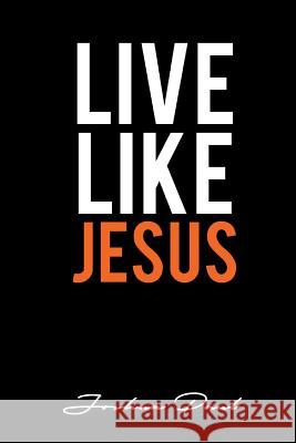 Live Like JESUS Baker, Jo Rhea 9781532798443 Createspace Independent Publishing Platform