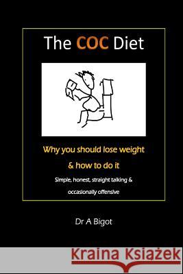 The COC diet: Why you should lose weight & how to do it Bigot, A. 9781532799242