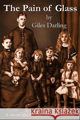 The Pain of Glass Giles Darling 9781532800153 Createspace Independent Publishing Platform