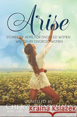 Arise: Stories of Hope for Divorced Women Cheryl Bradshaw 9781532803147