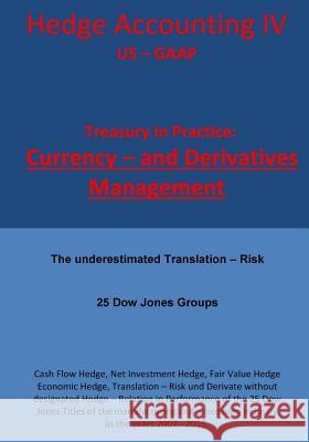 Treasury in Practice: 25 Dow Jones Groups: Hedge Accounting IV - Us - GAAP Karl-Heinz Klamra 9781532803260