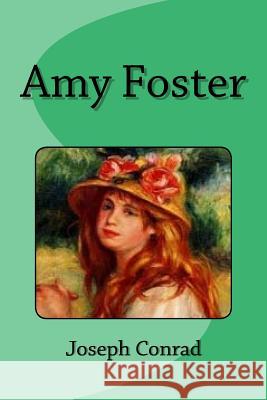 Amy Foster Joseph Conrad Edinson Saguez 9781532804755 Createspace Independent Publishing Platform