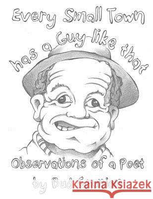 Every Small Town has a Guy like that: Observations of a Poet by Bud Grunion Fitzgerald, Mark 9781532806414